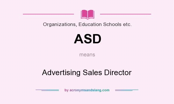 What does ASD mean? It stands for Advertising Sales Director
