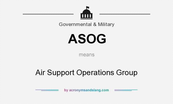 What does ASOG mean? It stands for Air Support Operations Group
