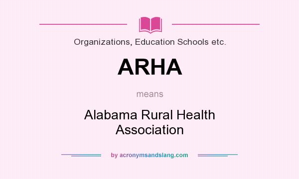 What does ARHA mean? It stands for Alabama Rural Health Association