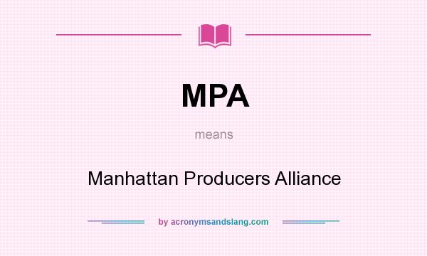 What does MPA mean? It stands for Manhattan Producers Alliance