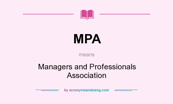 What does MPA mean? It stands for Managers and Professionals Association