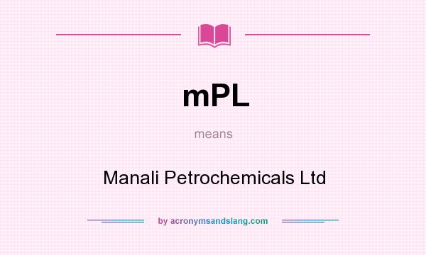 What does mPL mean? It stands for Manali Petrochemicals Ltd
