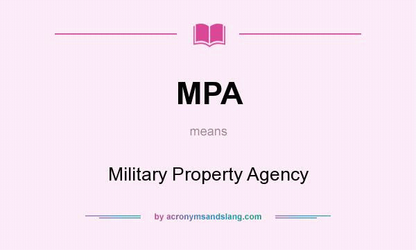 What does MPA mean? It stands for Military Property Agency