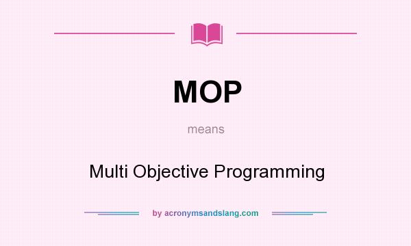 What does MOP mean? It stands for Multi Objective Programming
