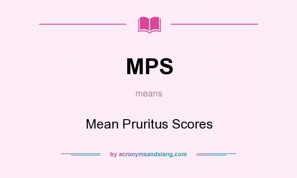 What does MPS mean? It stands for Mean Pruritus Scores