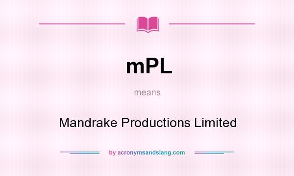 What does mPL mean? It stands for Mandrake Productions Limited