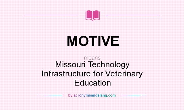 What does MOTIVE mean? It stands for Missouri Technology Infrastructure for Veterinary Education