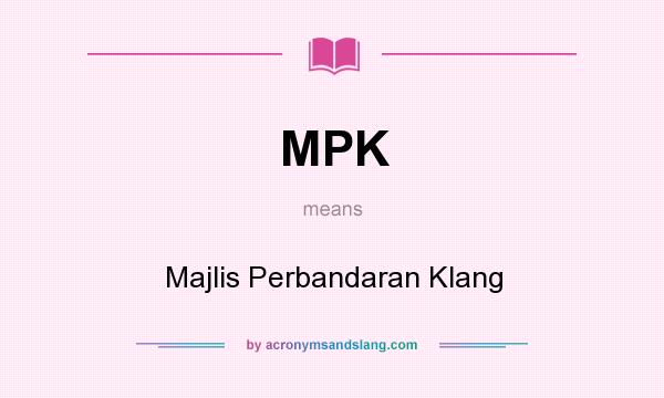 What does MPK mean? It stands for Majlis Perbandaran Klang