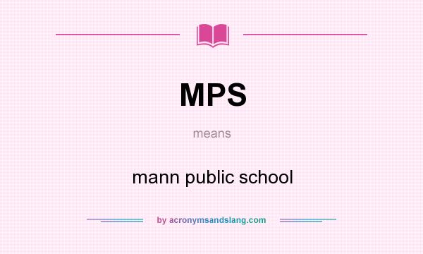 What does MPS mean? It stands for mann public school