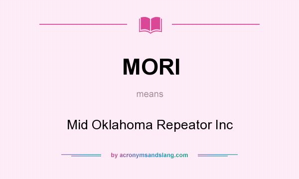 What does MORI mean? It stands for Mid Oklahoma Repeator Inc