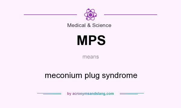 What does MPS mean? It stands for meconium plug syndrome