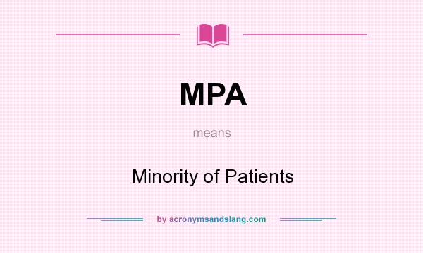 What does MPA mean? It stands for Minority of Patients