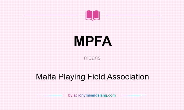 What does MPFA mean? It stands for Malta Playing Field Association