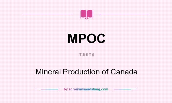 What does MPOC mean? It stands for Mineral Production of Canada