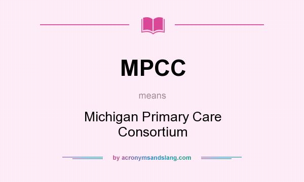What does MPCC mean? It stands for Michigan Primary Care Consortium