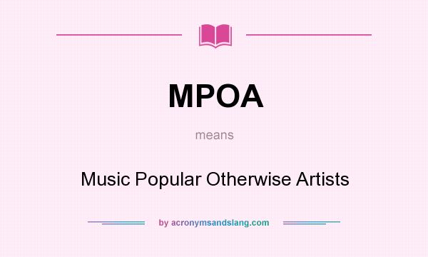 What does MPOA mean? It stands for Music Popular Otherwise Artists