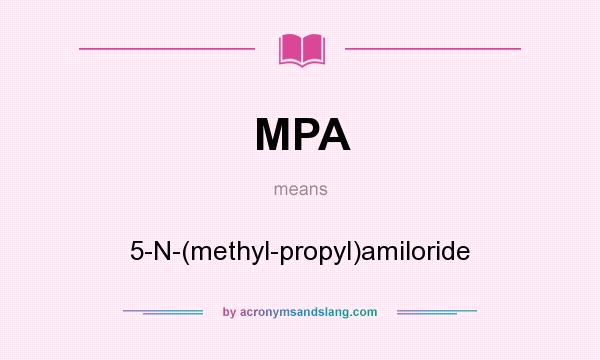 What does MPA mean? It stands for 5-N-(methyl-propyl)amiloride
