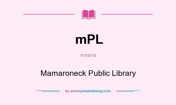 What does mPL mean? It stands for Mamaroneck Public Library