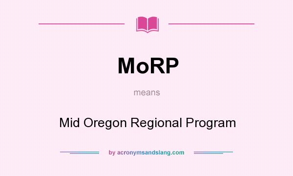 What does MoRP mean? It stands for Mid Oregon Regional Program
