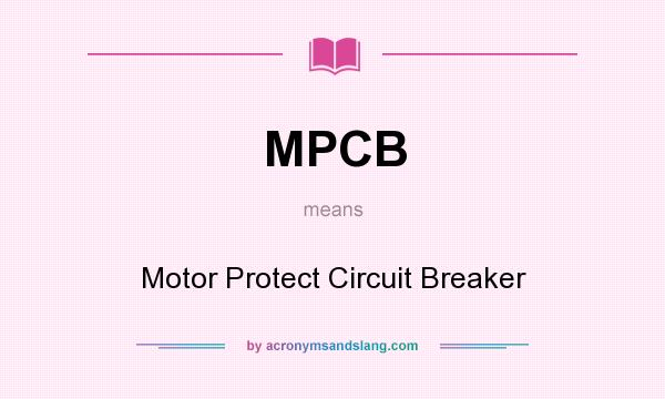 What does MPCB mean? It stands for Motor Protect Circuit Breaker