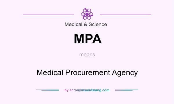 What does MPA mean? It stands for Medical Procurement Agency