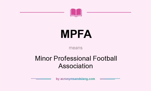 What does MPFA mean? It stands for Minor Professional Football Association