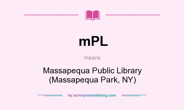 What does mPL mean? It stands for Massapequa Public Library (Massapequa Park, NY)