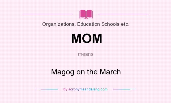 What does MOM mean? It stands for Magog on the March
