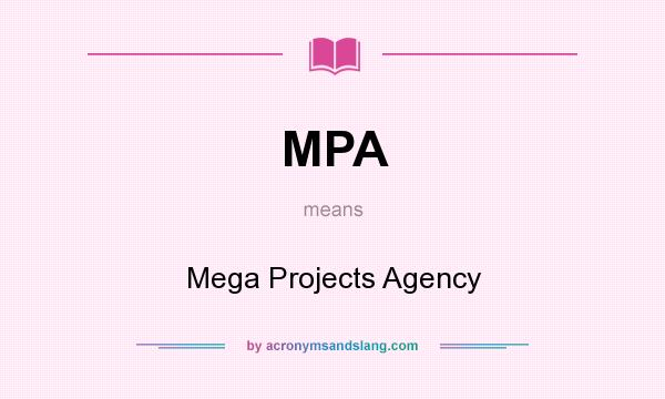 What does MPA mean? It stands for Mega Projects Agency