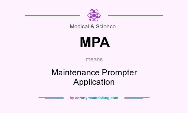 What does MPA mean? It stands for Maintenance Prompter Application