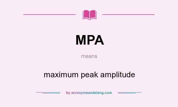 What does MPA mean? It stands for maximum peak amplitude