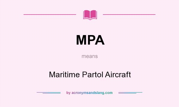 What does MPA mean? It stands for Maritime Partol Aircraft