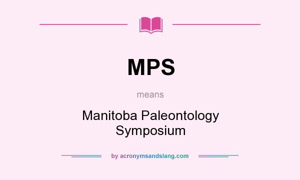 What does MPS mean? It stands for Manitoba Paleontology Symposium