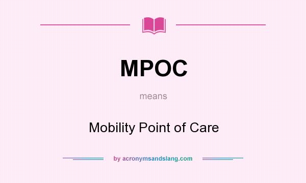 What does MPOC mean? It stands for Mobility Point of Care