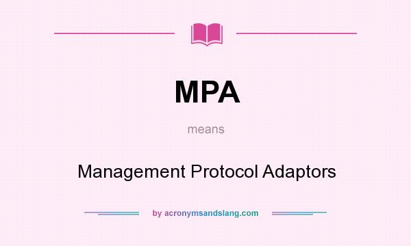 What does MPA mean? It stands for Management Protocol Adaptors