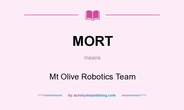 What does MORT mean? It stands for Mt Olive Robotics Team