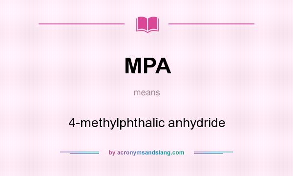 What does MPA mean? It stands for 4-methylphthalic anhydride