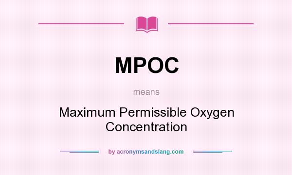 What does MPOC mean? It stands for Maximum Permissible Oxygen Concentration