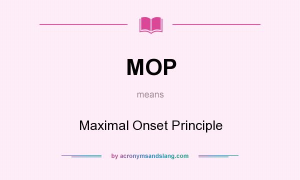 What does MOP mean? It stands for Maximal Onset Principle