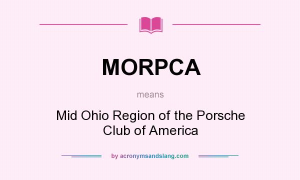 What does MORPCA mean? It stands for Mid Ohio Region of the Porsche Club of America