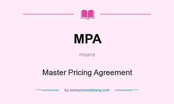What does MPA mean? It stands for Master Pricing Agreement