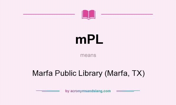 What does mPL mean? It stands for Marfa Public Library (Marfa, TX)