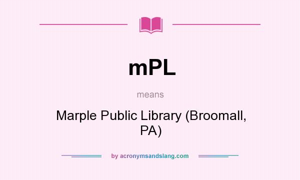 What does mPL mean? It stands for Marple Public Library (Broomall, PA)