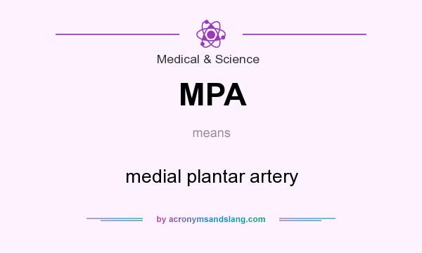 What does MPA mean? It stands for medial plantar artery
