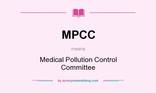 What does MPCC mean? It stands for Medical Pollution Control Committee