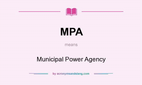 What does MPA mean? It stands for Municipal Power Agency