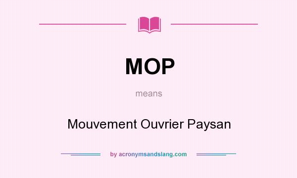 What does MOP mean? It stands for Mouvement Ouvrier Paysan