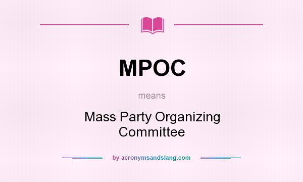 What does MPOC mean? It stands for Mass Party Organizing Committee