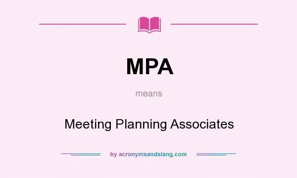 What does MPA mean? It stands for Meeting Planning Associates