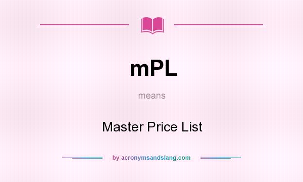 What does mPL mean? It stands for Master Price List